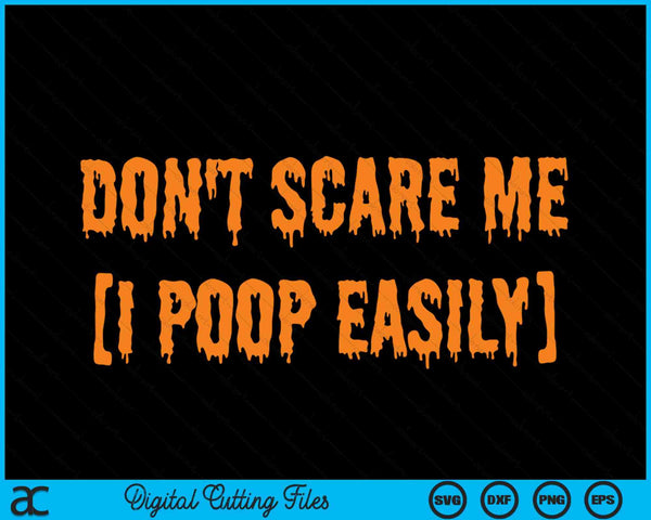 Don't scare me I poop easily Halloween SVG cut file
