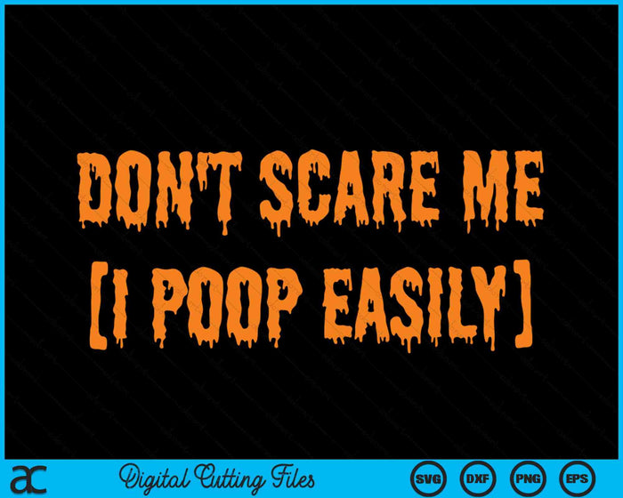 Maak me niet bang, ik kak gemakkelijk grappige Halloween SVG PNG digitale snijbestanden