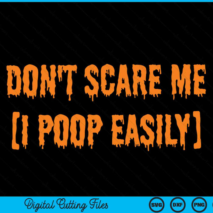 Don't scare me I poop easily Halloween SVG cut file