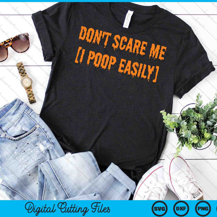 Don't Scare Me I Poop Easily Funny Halloween SVG PNG Digital Cutting Files