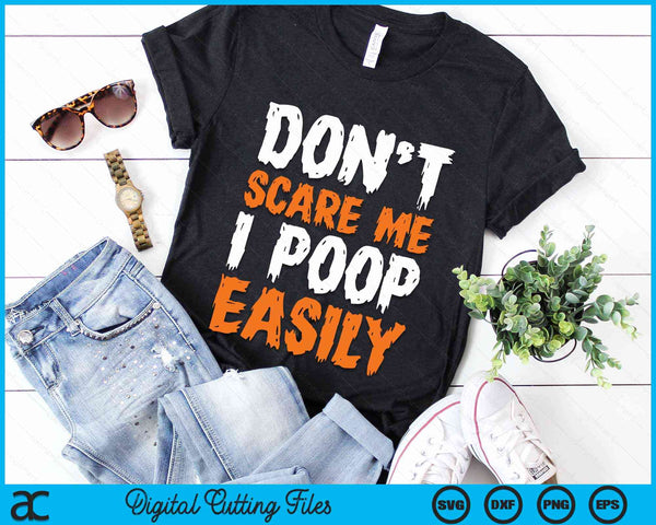 Don't Scare Me I Poop Easily Funny Halloween SVG PNG Cutting Files