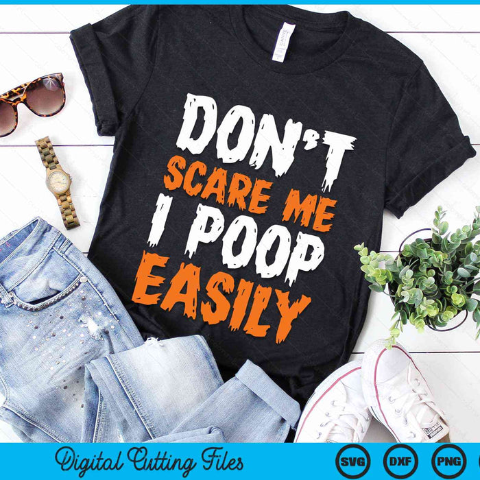 Don't Scare Me I Poop Easily Funny Halloween SVG PNG Cutting Files