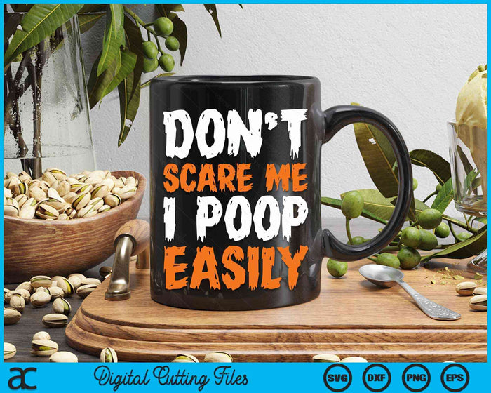 Don't Scare Me I Poop Easily Funny Halloween SVG PNG Cutting Files