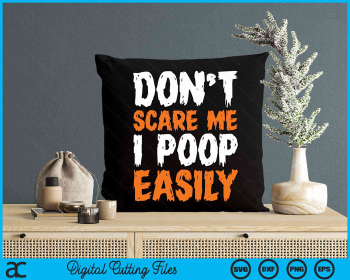 Don't Scare Me I Poop Easily Funny Halloween SVG PNG Cutting Files