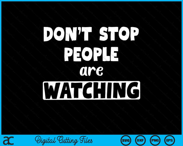 Don't stop people are watching marathon spectator SVG cut file