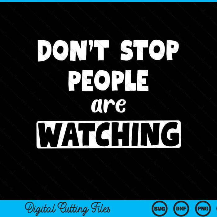 Don't stop people are watching marathon spectator SVG cut file
