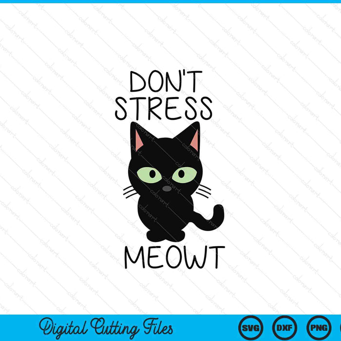 Don't Stress Meowt SVG PNG Digital Cutting Files