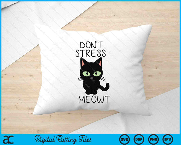 Don't Stress Meowt SVG PNG Digital Cutting Files
