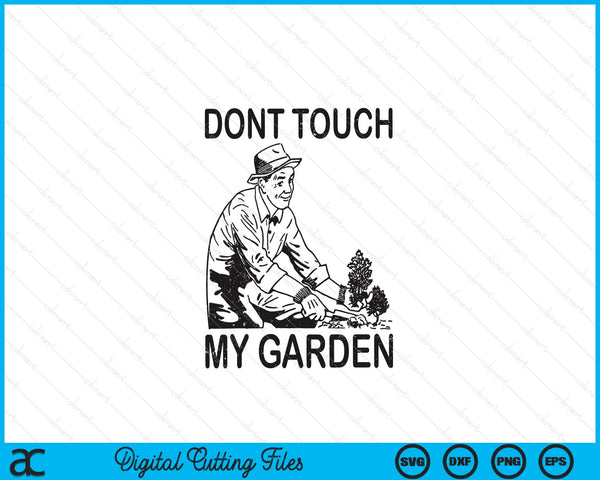 Don't Touch My Garden Funny Gardening Gardener Gift SVG PNG Digital Cutting Files