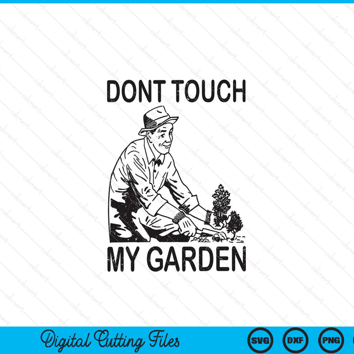 Don't touch my garden gardening gardener SVG cut file