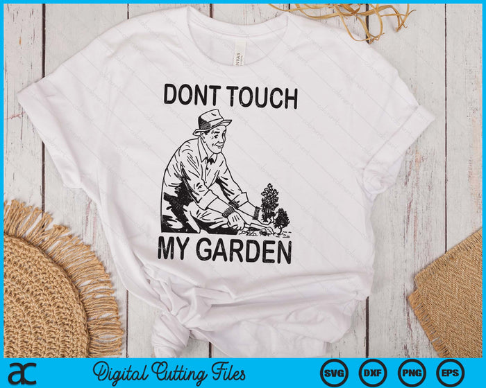 Raak mijn tuin niet aan grappig tuinieren tuinman cadeau SVG PNG digitale snijbestanden 