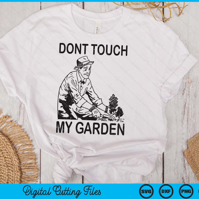 Don't Touch My Garden Funny Gardening Gardener Gift SVG PNG Digital Cutting Files