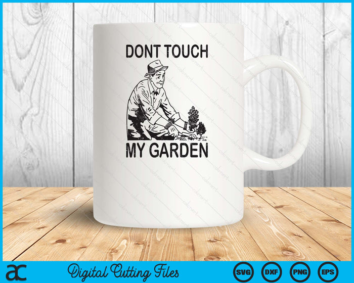 Raak mijn tuin niet aan grappig tuinieren tuinman cadeau SVG PNG digitale snijbestanden 