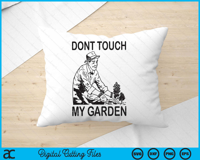 Don't Touch My Garden Funny Gardening Gardener Gift SVG PNG Digital Cutting Files