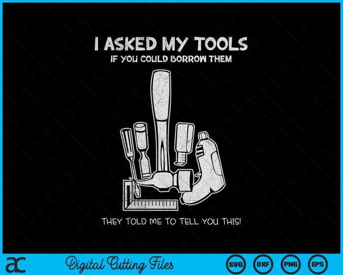 Don't Touch My Tools Funny Construction Worker SVG PNG Digital Printable Files