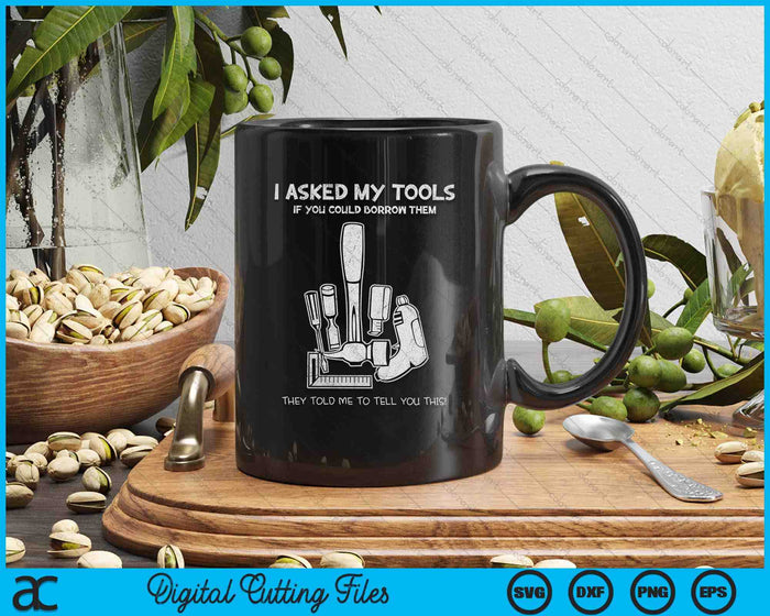 Don't Touch My Tools Funny Construction Worker SVG PNG Digital Printable Files