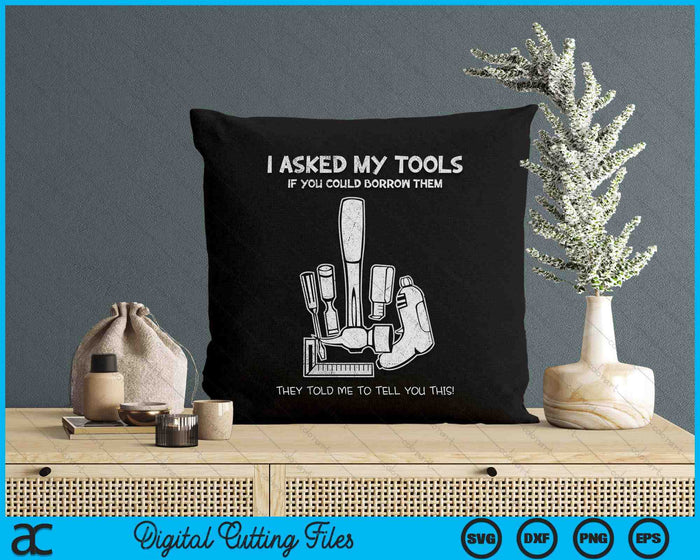 Don't Touch My Tools Funny Construction Worker SVG PNG Digital Printable Files