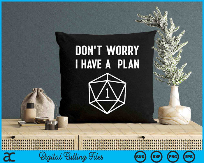 Maak je geen zorgen, ik heb een plan Grappige D20 RPG SVG PNG digitale afdrukbare bestanden