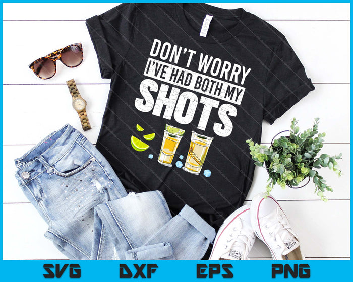 Don't worry I've had both my shots Funny Vaccination Tequila SVG PNG Cutting Printable Files