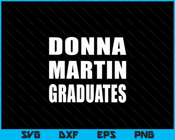 Donna Martin Graduates Tee  Humor Sarcastic SVG PNG Digital Cutting Files