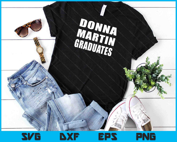 Donna Martin Graduates Tee  Humor Sarcastic SVG PNG Digital Cutting Files