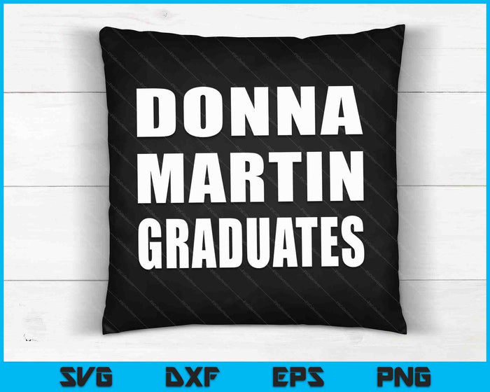 Donna Martin Graduates Tee  Humor Sarcastic SVG PNG Digital Cutting Files