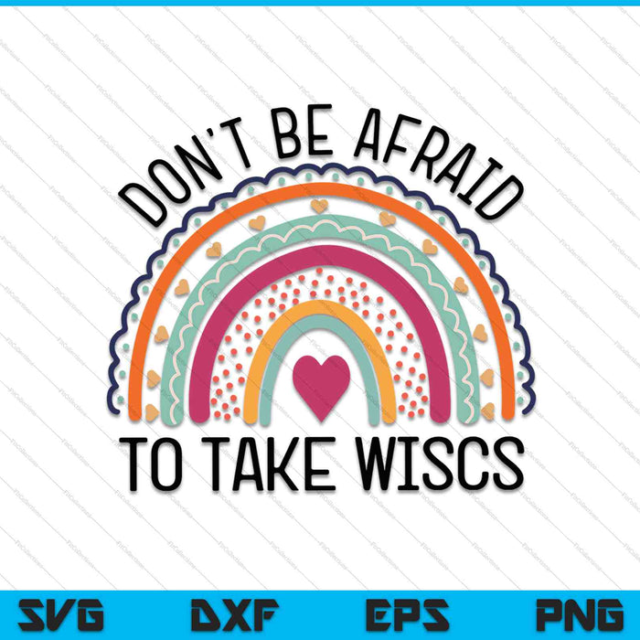 Dont be afraid to take wisc school psychologist rainbow SVG cut file