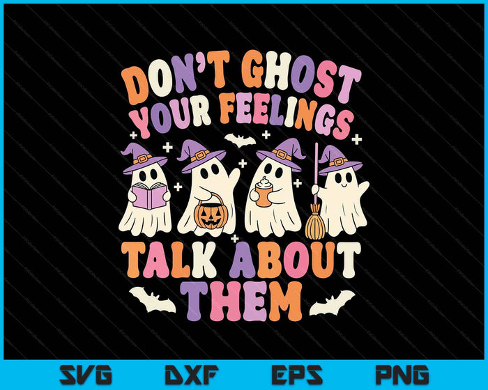 Dont Ghost Your Feeling Halloween School Counselor Halloween SVG PNG Digital Printable Files
