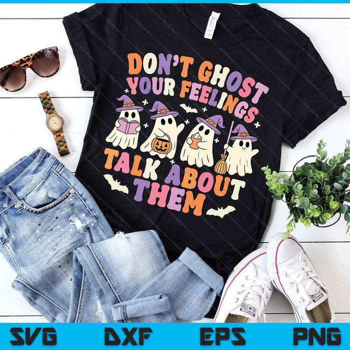 Dont Ghost Your Feeling Halloween School Counselor Halloween SVG PNG Digital Printable Files
