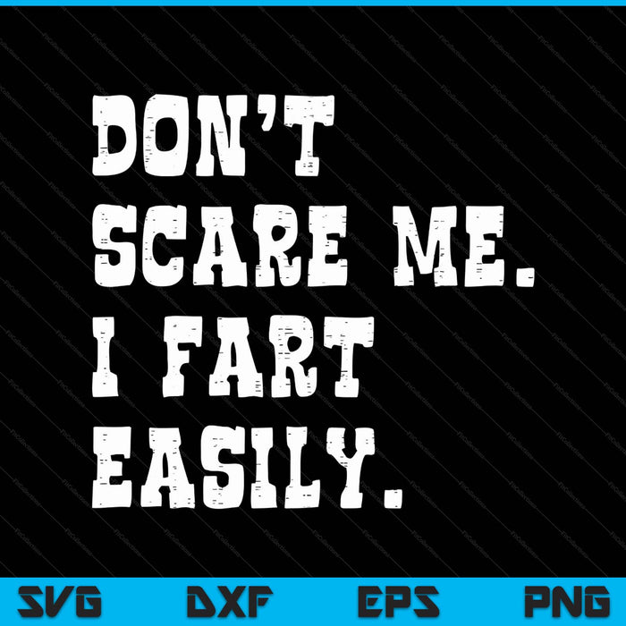 Don't scare me I fart easily saying joke SVG cut file