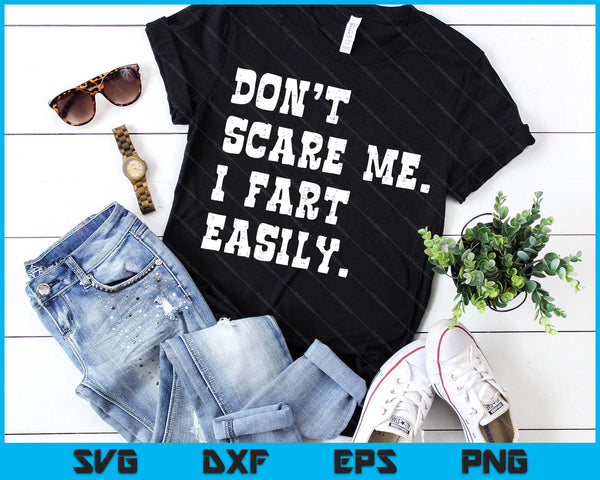 Don't Scare Me I Fart Easily Funny Saying Joke SVG PNG Digital Printable Files