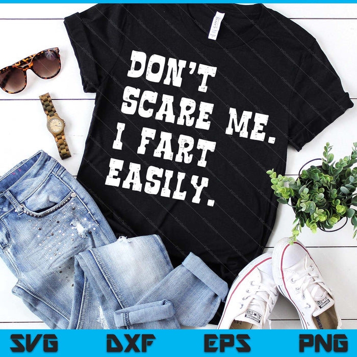 Don't Scare Me I Fart Easily Funny Saying Joke SVG PNG Digital Printable Files