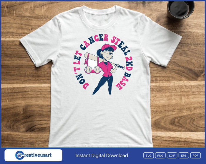 Don't Let Cancer Steal 2nd Base with a woman in a pink baseball uniform holding a bat, breast cancer awareness design on a white t-shirt