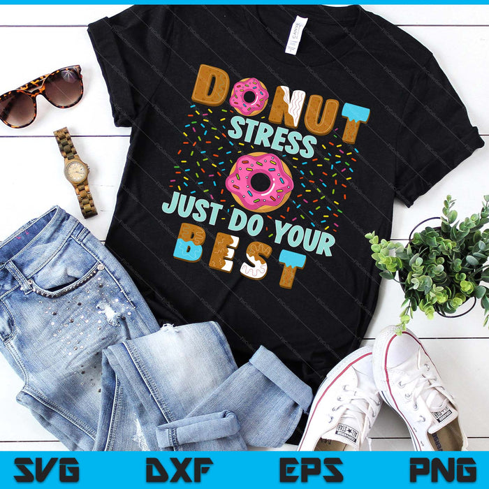Donut Stress doe gewoon je best grappige leraren testdag SVG PNG digitale snijbestanden