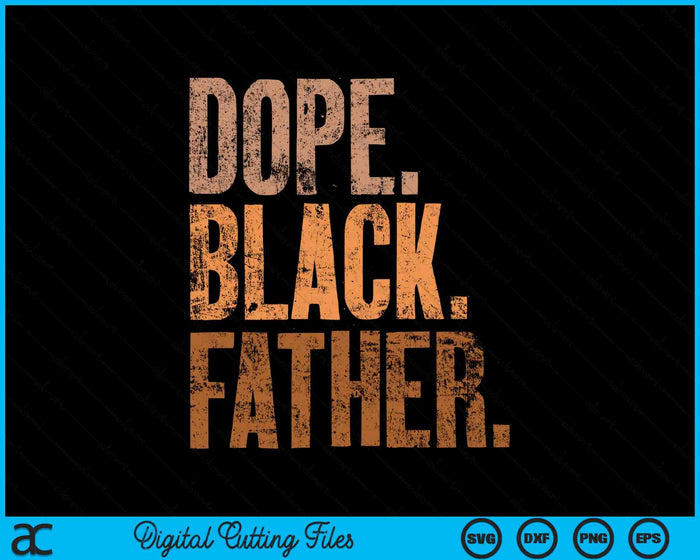 Dope Black Dad Padres Día Negro Papá SVG PNG Archivos de corte digital