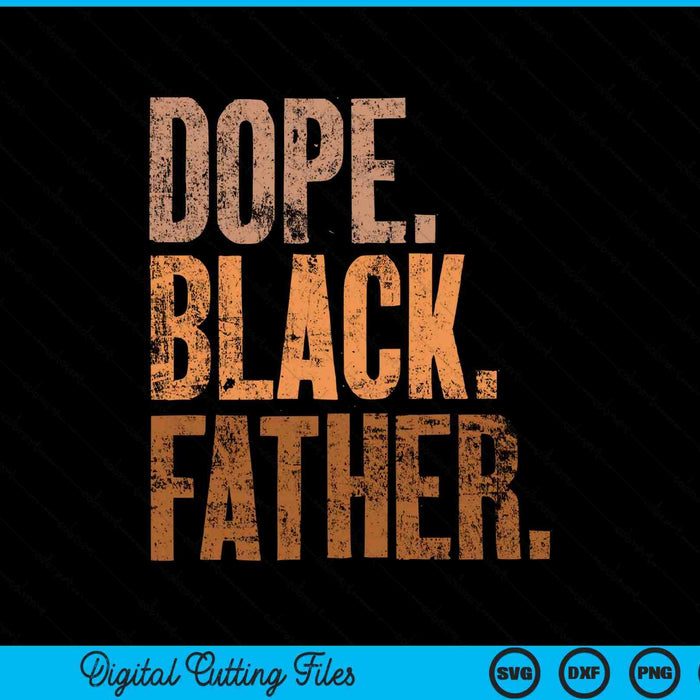 Dope black dad Fathers Day SVG cut file