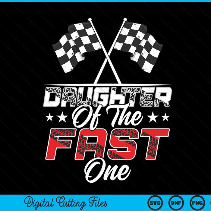 Doughter of the fast one first birthday racing car family SVG PNG cut file for Cricut