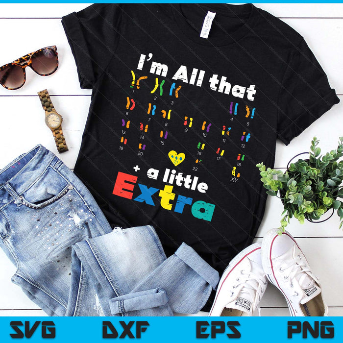 Down Syndrome All That Little Extra Awareness SVG PNG Digital Cutting Files