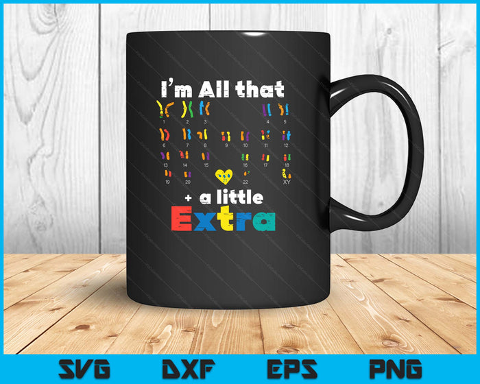 Down Syndrome All That Little Extra Awareness SVG PNG Digital Cutting Files