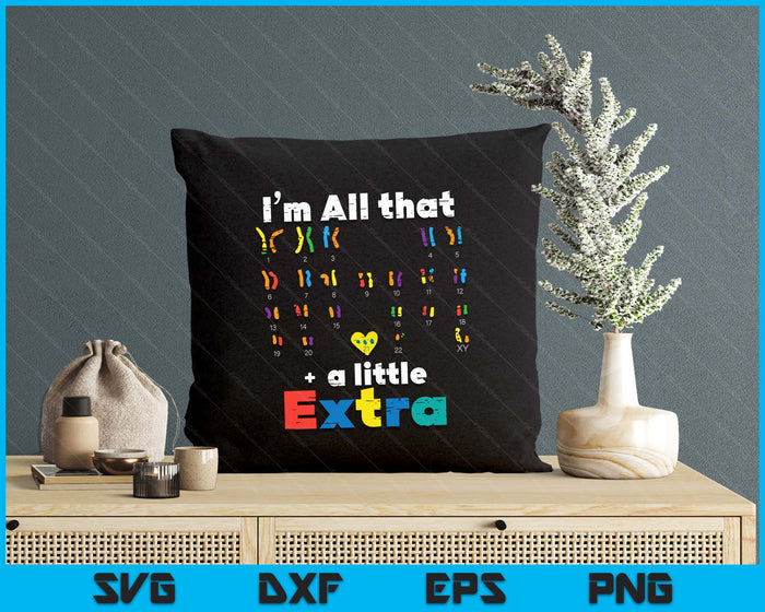 Down Syndrome All That Little Extra Awareness SVG PNG Digital Cutting Files