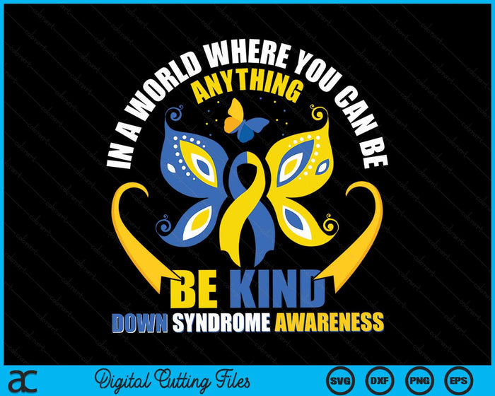 Down Syndrome Awareness Be Kind Down Syndrom Awareness SVG PNG Digital Cutting Files