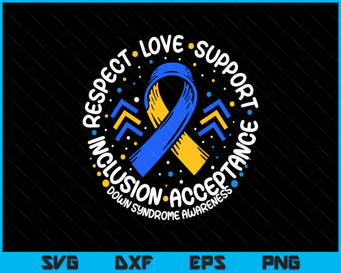 Down Syndrome Respect Support Down Syndrome Awareness SVG PNG Digital Cutting Files