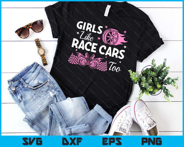 Drag Racing Race Car Girls Like Race Cars Too SVG PNG Digital Printable Files