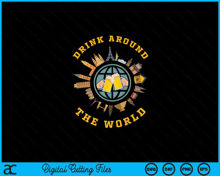 Drink Around The World Vacation SVG PNG Digital Printable Files