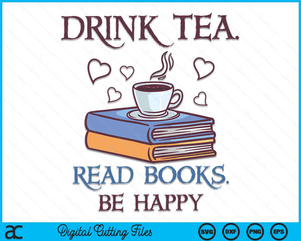 Drink thee Boeken lezen Wees blij Geeky boekenworm SVG PNG digitale afdrukbare bestanden
