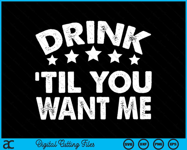 Drink til you want me matching couple SVG cut file