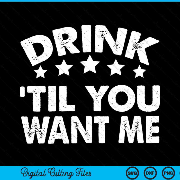 Drink til you want me matching couple SVG cut file