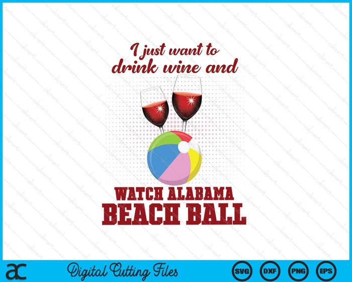 Drink Wine And Watch Alabama Beach Ball SVG PNG Digital Printable Files