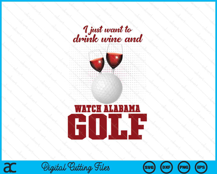 Drink Wine And Watch Alabama Golf SVG PNG Digital Printable Files