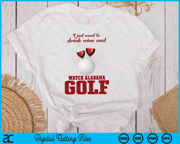 Drink Wine And Watch Alabama Golf SVG PNG Digital Printable Files